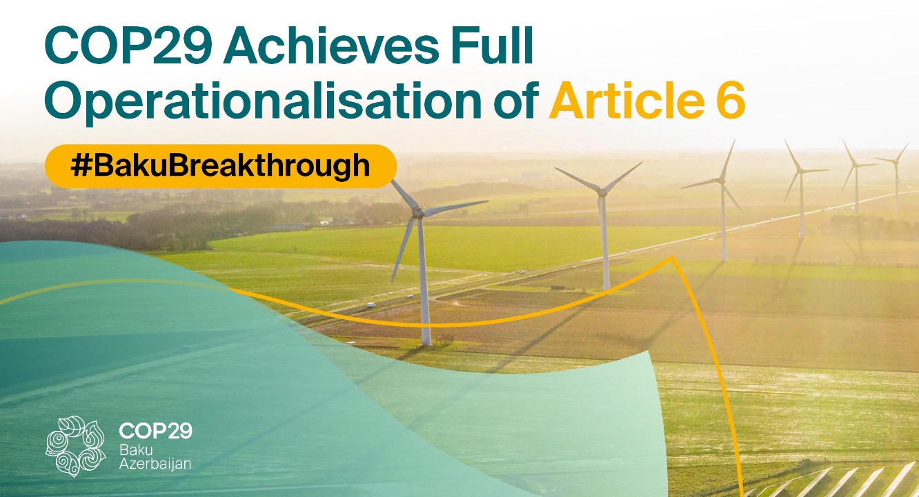 COP29 achieves full operationalisation of Article 6 of Paris Agreement - Unlocks International Carbon Markets