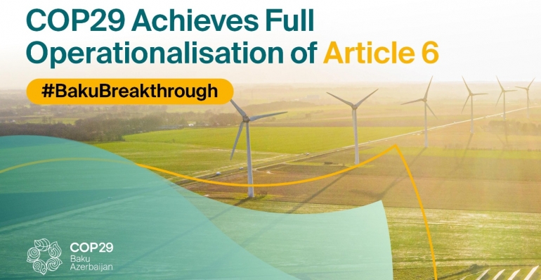 COP29 achieves full operationalisation of Article 6 of Paris Agreement - Unlocks International Carbon Markets